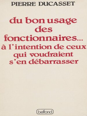 cover image of Du bon usage des fonctionnaires...
